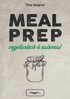 ebook: Meal Prep - vegetarisch und saisonal