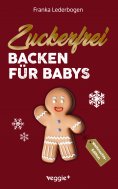 ebook: Zuckerfrei Backen für Babys (Weihnachtsedition)