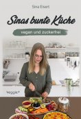 eBook: Sinas bunte Küche – vegan und zuckerfrei