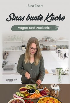 eBook: Sinas bunte Küche - vegan und zuckerfrei