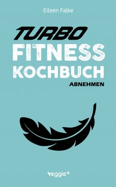 ebook: Turbo-Fitness-Kochbuch – Abnehmen