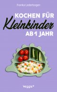 eBook: Kochen für Kleinkinder ab 1 Jahr