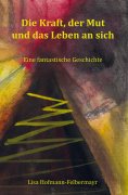 eBook: Die Kraft, der Mut und das Leben an sich