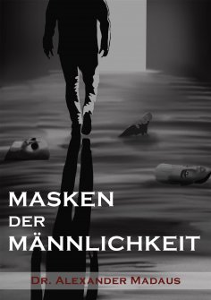 eBook: MASKEN  DER  MÄNNLICHKEIT