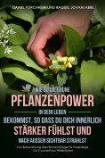 eBook: Wie Du die grüne Pflanzenpower in Dein Leben bekommst, so dass Du Dich innerlich stärker fühlst und 