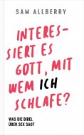 ebook: Interessiert es Gott, mit wem ich schlafe?