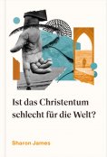 eBook: Ist das Christentum schlecht für die Welt?