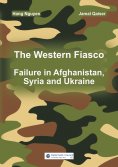 eBook: The Western Fiasco: Failure in Afghanistan, Syria and Ukraine