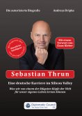 eBook: Sebastian Thrun: Eine deutsche Karriere im Silicon Valley