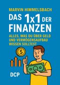 eBook: Das 1x1 der Finanzen: Alles, was du über Geld und Vermögensaufbau wissen solltest