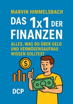 eBook: Das 1x1 der Finanzen: Alles, was du über Geld und Vermögensaufbau wissen solltest