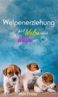 eBook: Welpenerziehung Weil Welpe einfach Welpe ist!