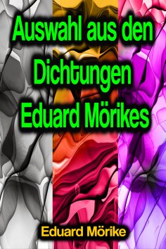 ebook: Auswahl aus den Dichtungen Eduard Mörikes
