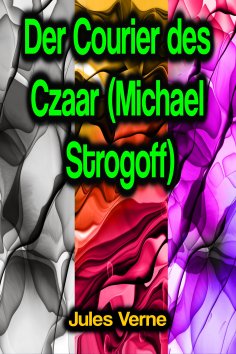 eBook: Der Courier des Czaar (Michael Strogoff)