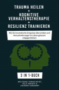 eBook: Trauma heilen + Kognitive Verhaltenstherapie + Resilienz trainieren