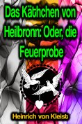 eBook: Das Käthchen von Heilbronn: Oder, die Feuerprobe