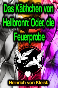 eBook: Das Käthchen von Heilbronn: Oder, die Feuerprobe