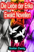 eBook: Die Liebe der Erika Ewald: Novellen