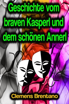 eBook: Geschichte vom braven Kasperl und dem schönen Annerl