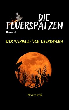 eBook: Die Feuerspatzen, Der Werwolf von Oberbayern