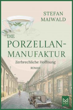 eBook: Die Porzellanmanufaktur – Zerbrechliche Hoffnung