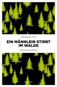 eBook: Ein Männlein stirbt im Walde