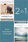 eBook: Start der Insel-Krimi-Reihe um Ermittler Visser: »Norderney-Flucht« und »Norderney-Rache« (2in1-Bund