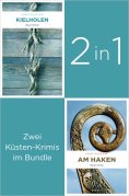 eBook: Start der Küsten-Krimi Reihe um Marie Geisler: »Kielholen« und »Am Haken« (2in1-Bundle)