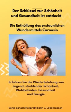 eBook: Der Schlüssel zur Schönheit und Gesundheit ist entdeckt  -  Die Enthüllung des erstaunlichen Wunderm