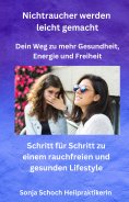 eBook: Nichtraucher werden leicht gemacht - Dein Weg zu mehr Gesundheit, Energie und Freiheit