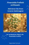 eBook: Finanzielle Freiheit entfesseln - Aktivieren Sie Ihren inneren Geldmagnet