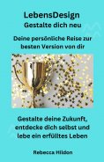 eBook: LebensDesign - Gestalte dich neu - Deine persönliche Reise zur besten Version von dir