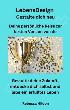 eBook: LebensDesign - Gestalte dich neu - Deine persönliche Reise zur besten Version von dir