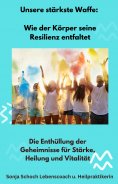 eBook: Unsere stärkste Waffe: Wie der Körper seine Resilienz entfaltet