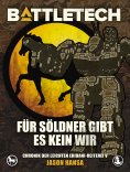 eBook: BattleTech - Für Söldner gibt es kein Wir