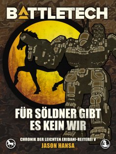 eBook: BattleTech - Für Söldner gibt es kein Wir