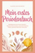 ebook: Mein erstes Periodenbuch: Selbstbewusst durch die Pubertät – Körperzeichen deuten, passende Produkte