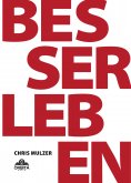 eBook: Besser Leben - Der Schlüssel zu mehr Glück und Erfolg