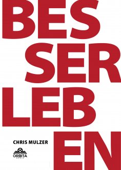 eBook: Besser Leben - Der Schlüssel zu mehr Glück und Erfolg
