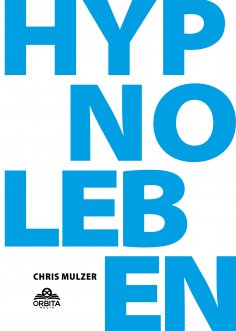 eBook: Hypnose Leben - Dein Wegweiser für Hypnose und Trance