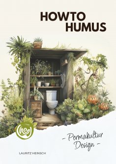 ebook: HowToHumus - PermakulturDesign (Das Skript zum gleichnamigen Hörbuch)