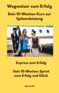 eBook: Wegweiser zum Erfolg -  Dein 10-Wochen Kurs zur Spitzenleistung