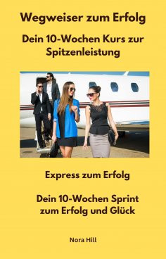 eBook: Wegweiser zum Erfolg -  Dein 10-Wochen Kurs zur Spitzenleistung