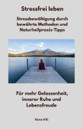 eBook: Stressfrei leben -  Stressbewältigung durch bewährte Methoden und Naturheilpraxis-Tipps