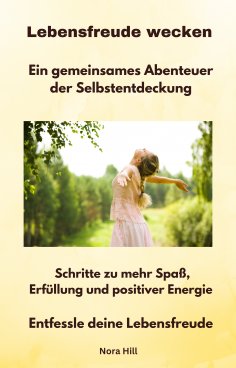 eBook: Lebensfreude wecken -  Ein gemeinsames Abenteuer der Selbstentdeckung