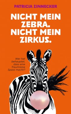 eBook: Nicht mein Zebra. Nicht mein Zirkus.