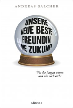 eBook: Unsere neue beste Freundin, die Zukunft