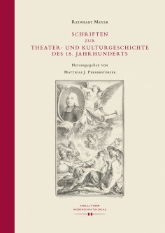 ebook: Schriften zur Theater- und Kulturgeschichte des 18. Jahrhunderts