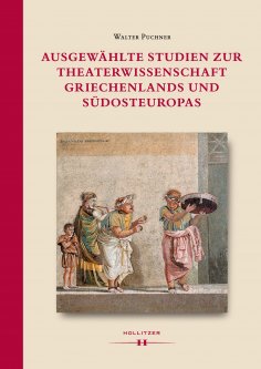 ebook: Ausgewählte Studien zur Theaterwissenschaft Griechenlands und Südosteuropas