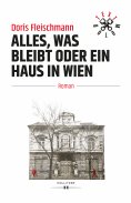 eBook: Alles, was bleibt oder Ein Haus in Wien